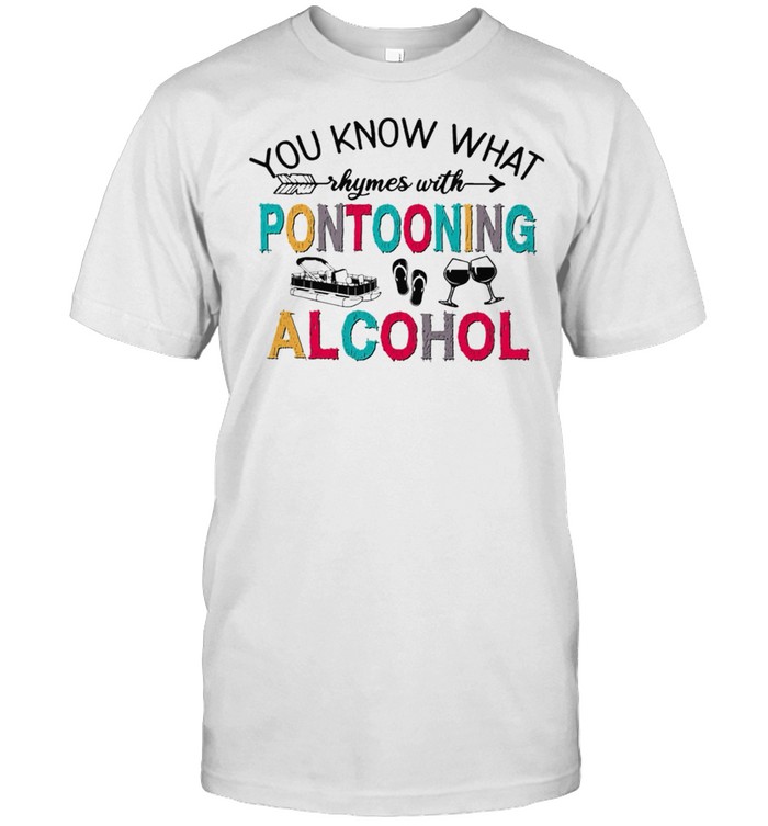 Boating You Know What Kymes With Pontooning Alcohol shirt Classic Men's T-shirt