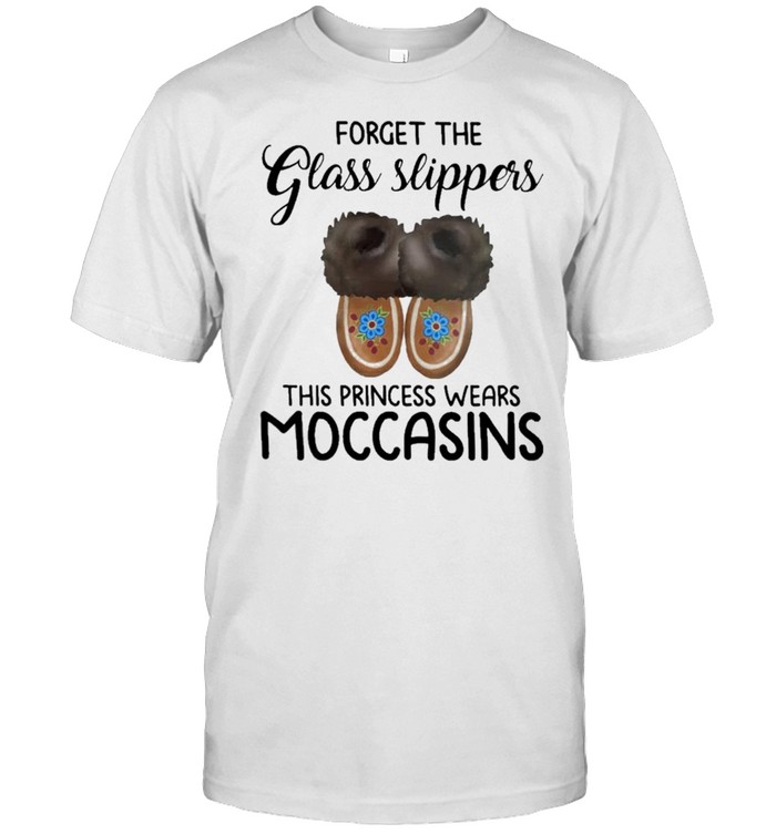 Forget the Glass Slippers this Princess wears Moccasins shirt