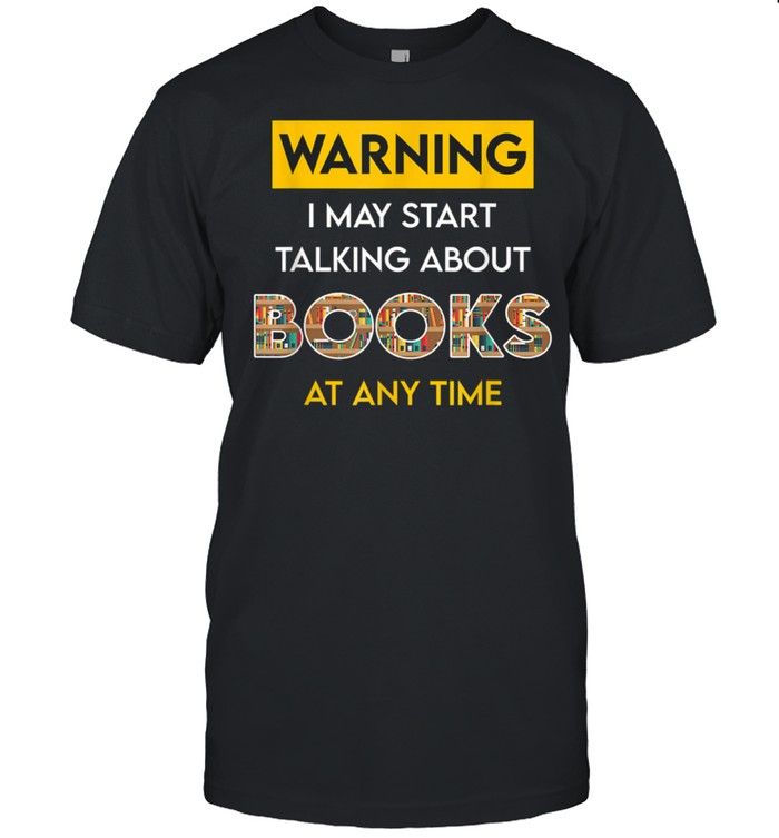 I May Start Talking About Books Anytime Book Bookish shirt Classic Men's T-shirt