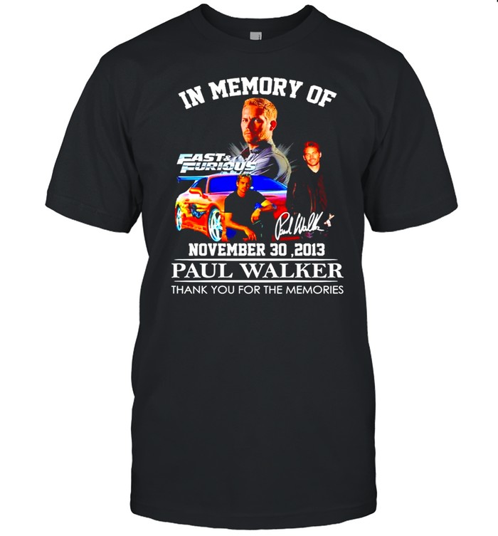 In memory of Paul Walker November 30 2013 thank you for the memories shirt Classic Men's T-shirt