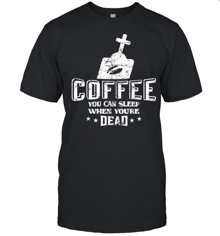 Coffee Halloween Skull Vintage Sleep when youre dead shirt Classic Men's T-shirt