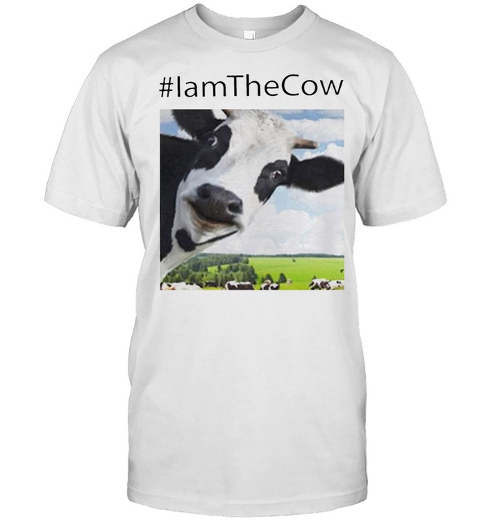 Dairy Cow I am the cow shirt