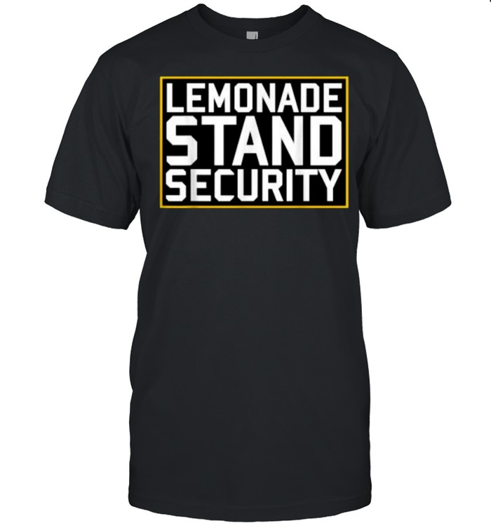 Lemonade Stand Security Lemonade Security T-Shirt