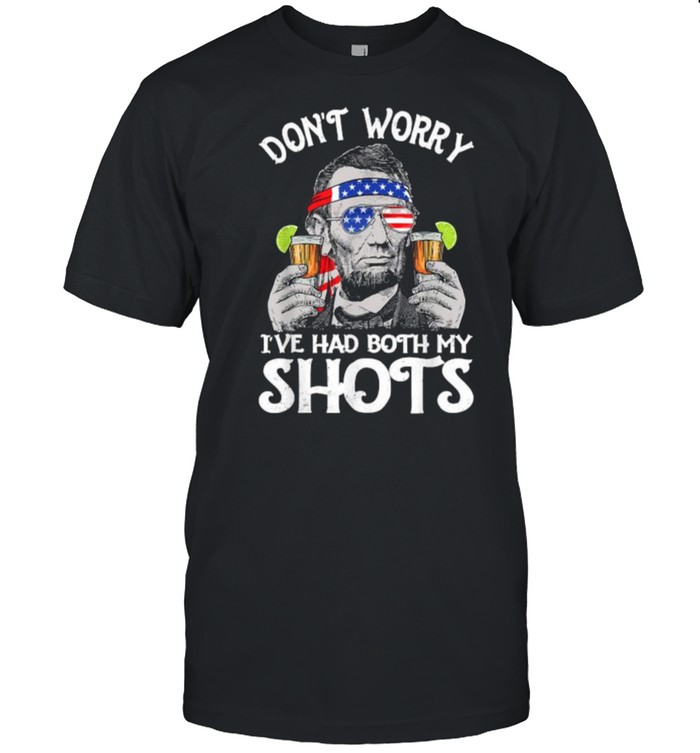 Don’t Worry I’ve Had Both My Shots Tequila Abraham Drinkin American Flag T-Shirt