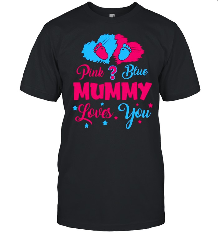 Gender Reveal Mummy Outfit Pink Or Blue Mummy Loves You T-shirt