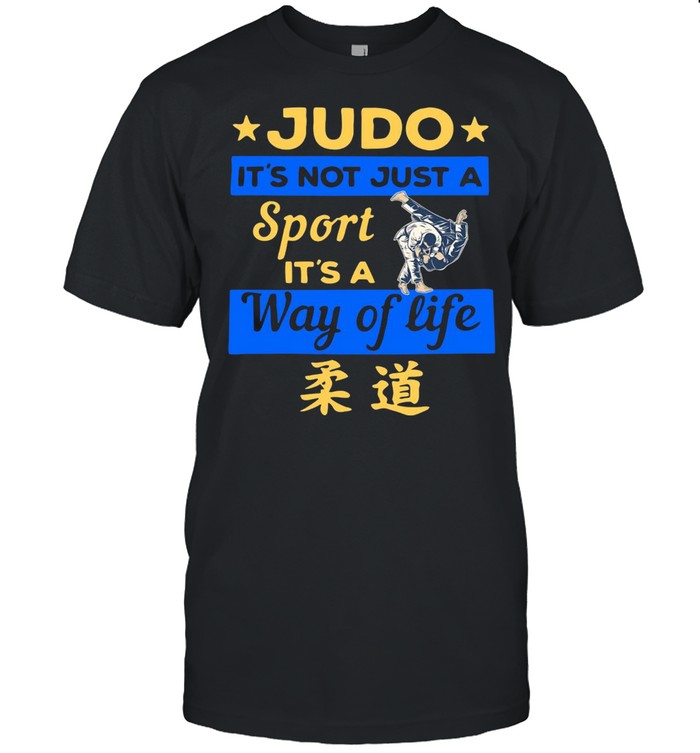 Judo It’s Not Just A Sport It’s A Way Of Life T-shirt