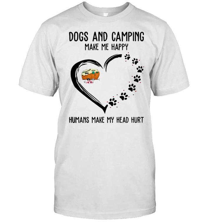 Dogs and camping make me happy humans make my head hurt flower shirt