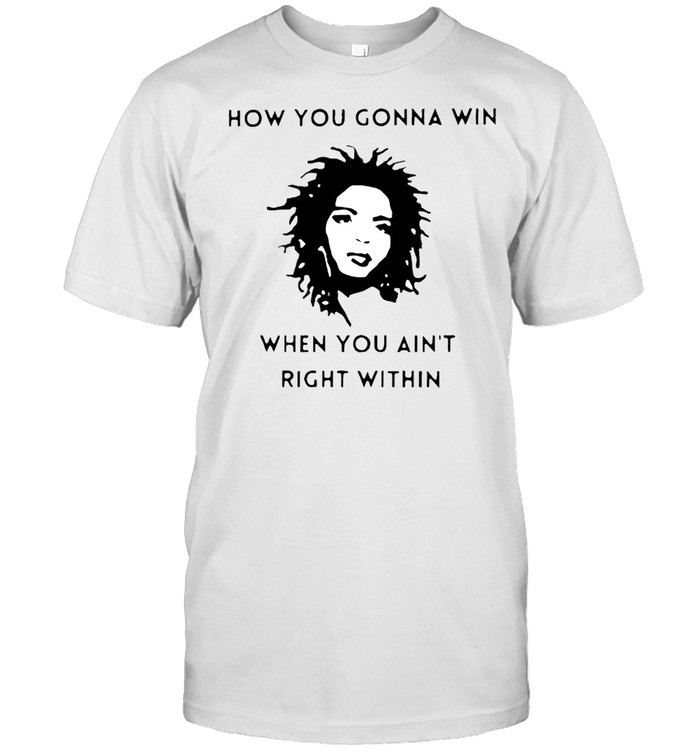 How you gonna win when you aint right within shirt Classic Men's T-shirt