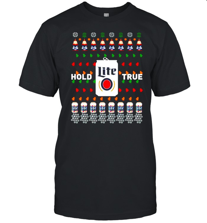 Miller Lite beer hold true Christmas shirt