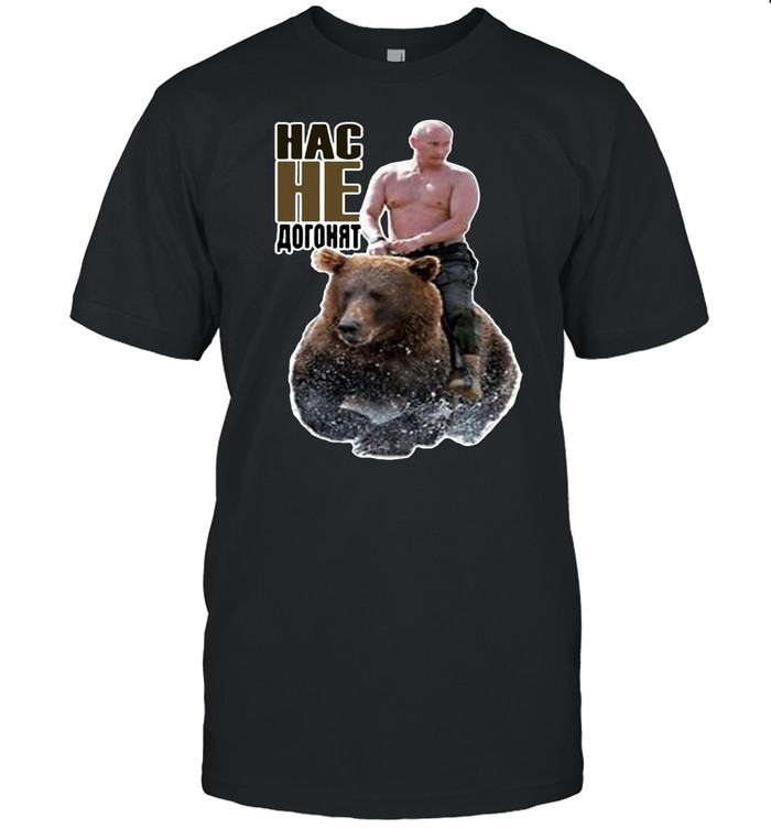 Putin Rides A Bear Shirt
