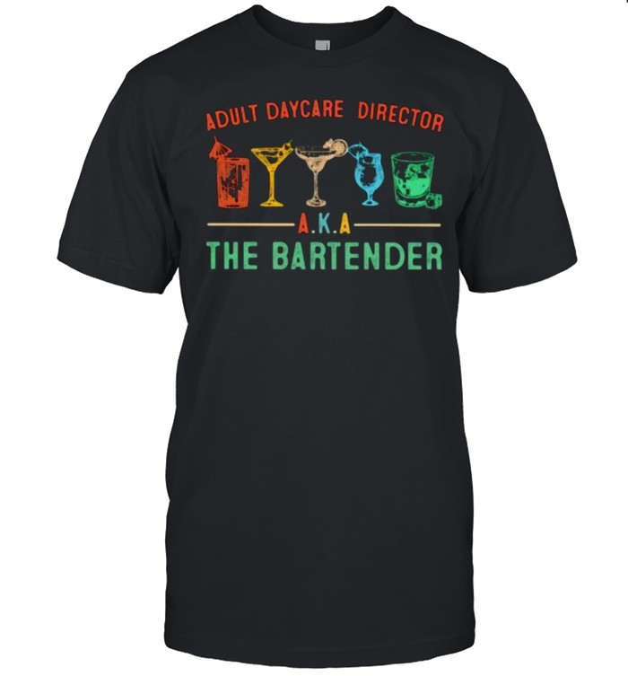 Adult Daycare Director AKA The Bartender  Classic Men's T-shirt