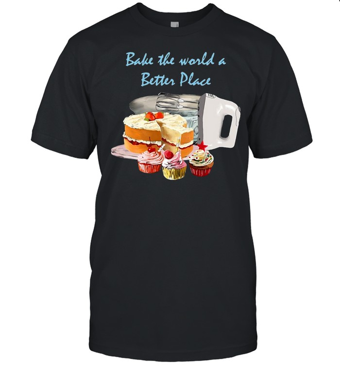 Bake The World A Better Place T-shirt Classic Men's T-shirt
