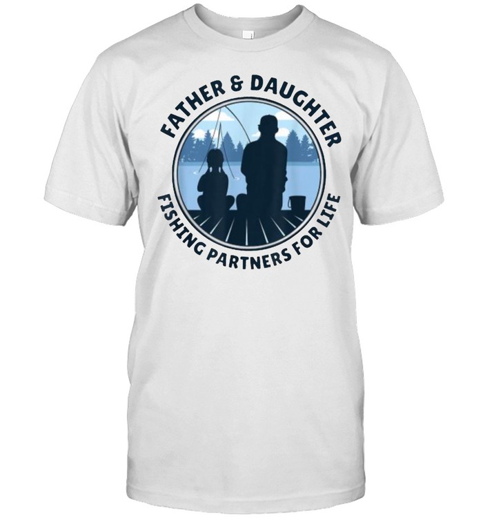 Fishing Partners For Life Father And Daughter T-Shirt