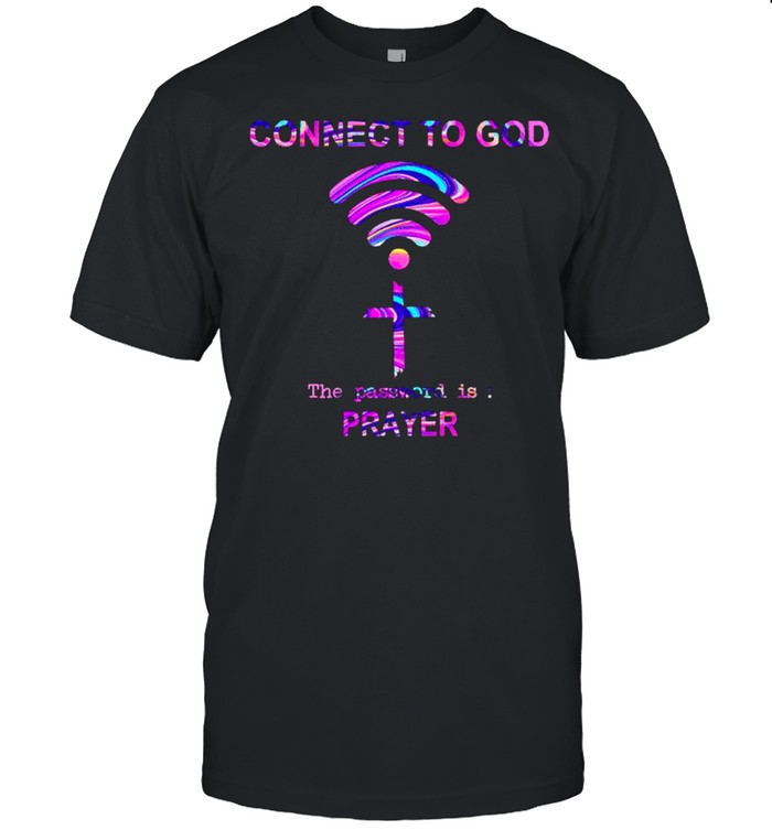 Connect to God the password is prayer shirt Classic Men's T-shirt