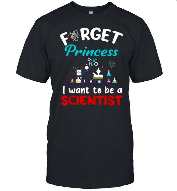 Forget Princess I Want To Be A Scientist T- Classic Men's T-shirt