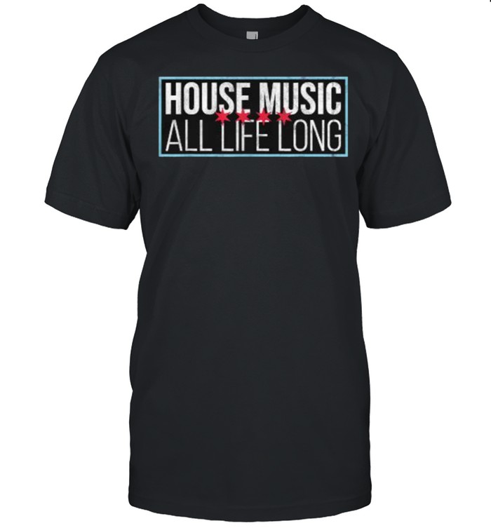 House Music All Life Long Stars T-Shirt