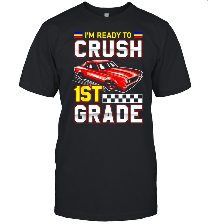 I’m Ready To Crush 1st Grade Toddler Boy First Grade T-Shirt