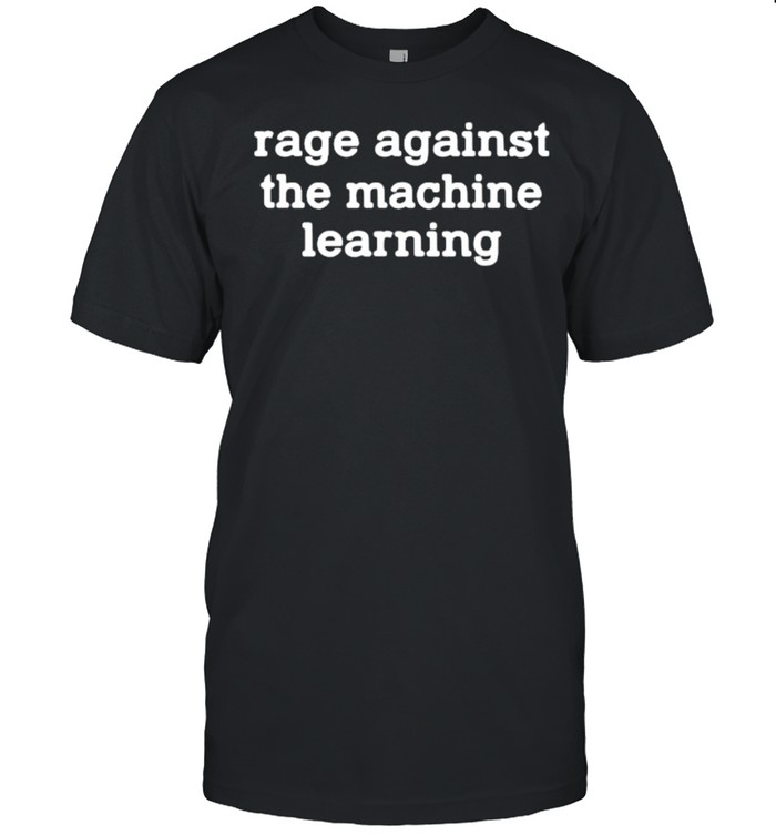 Rage against The machine learning T-Shirt