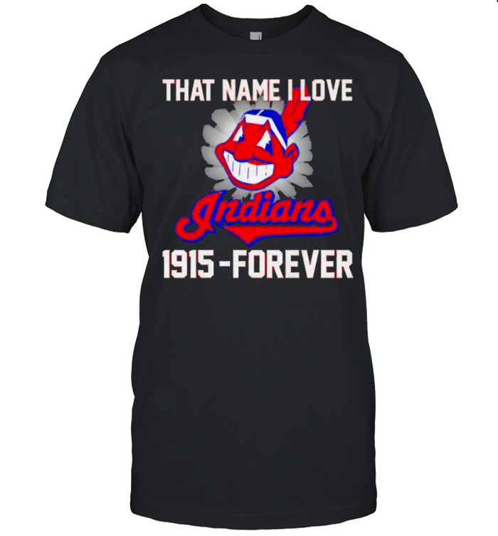 That name i love indians 1915 forever shirt Classic Men's T-shirt