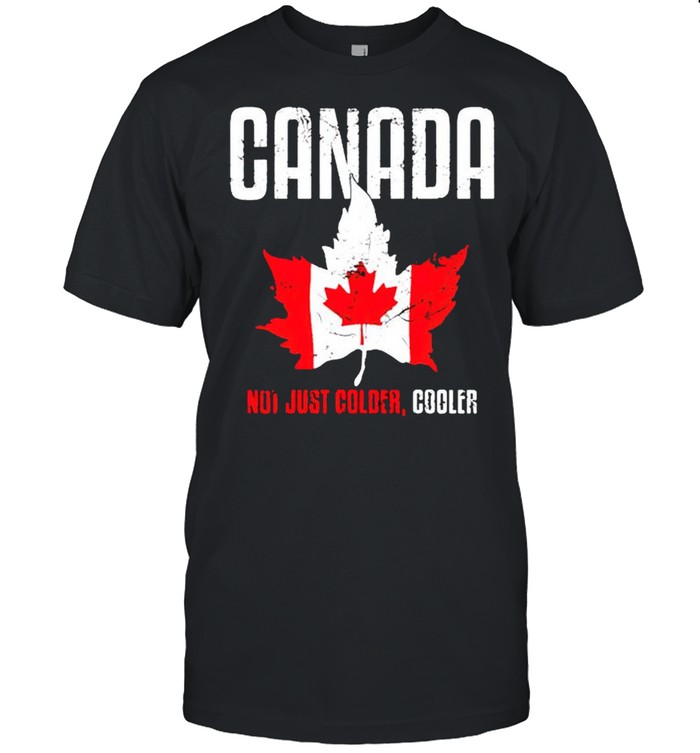 Canada not just colder cooler shirt Classic Men's T-shirt