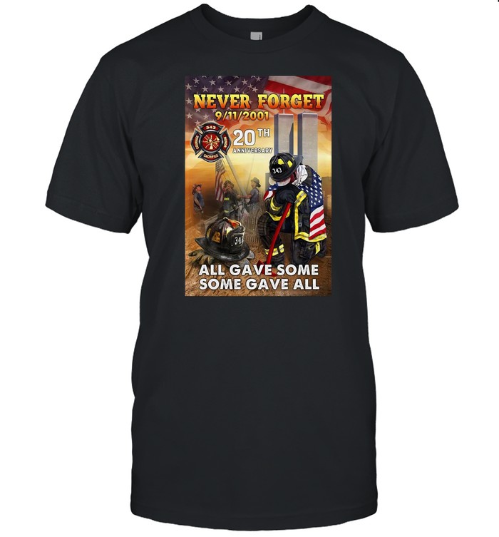 Never Forget 9-11-2001 20th Anniversary All Gave Some Some Gave T-shirt