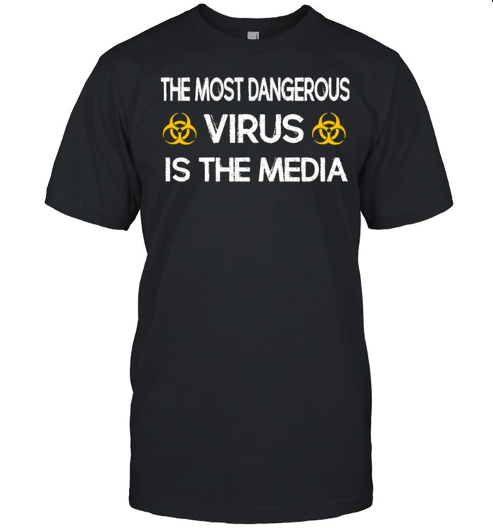 The most dangerous virus is the media shirt