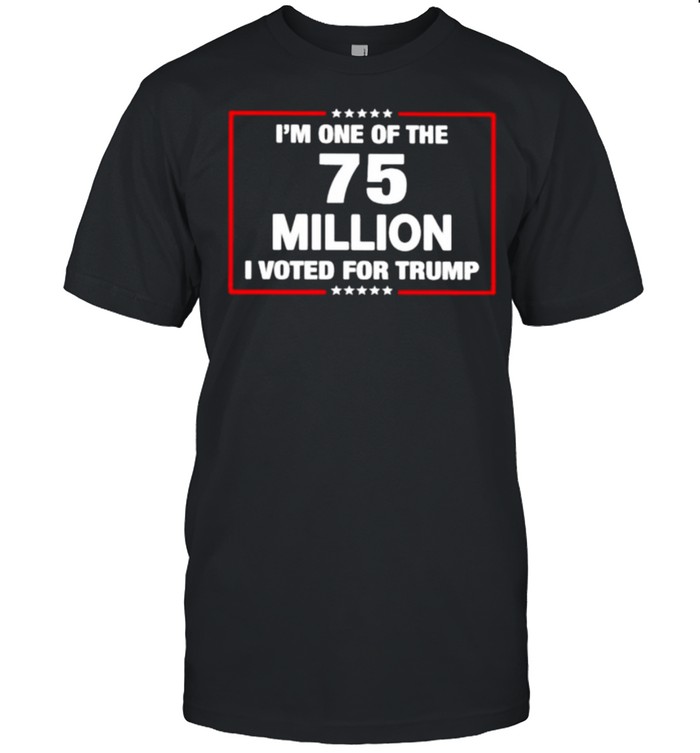 Awesome i’m One Of The 75 miliion I Voted For Trump  Classic Men's T-shirt