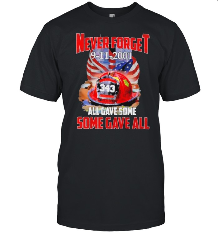 never Forget 9 11 2001 All Gave Some Some Gave All American Flag  Classic Men's T-shirt
