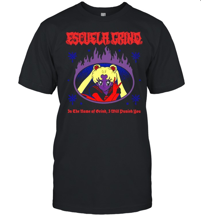 Sailor Moon Escuela Grind In The Name Of Brind I Will Punish You T-shirt