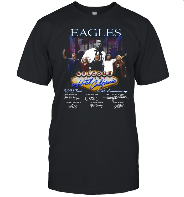 Eagles Welcome To The Hotel California 2021 Tour 50th Anniversary Signature T-shirt