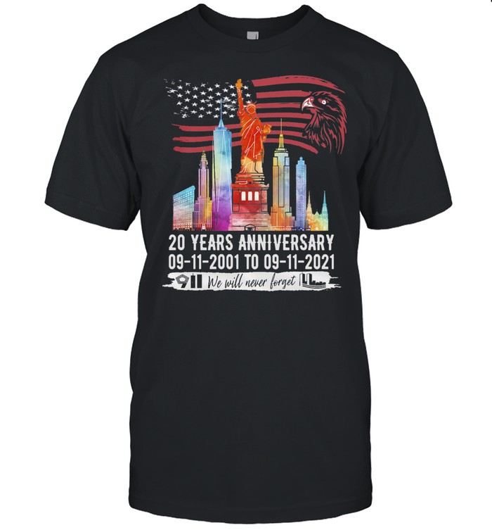 God of Liberty 20 years anniversary 09 11 2001 to 09 11 2021 we will never forget shirt