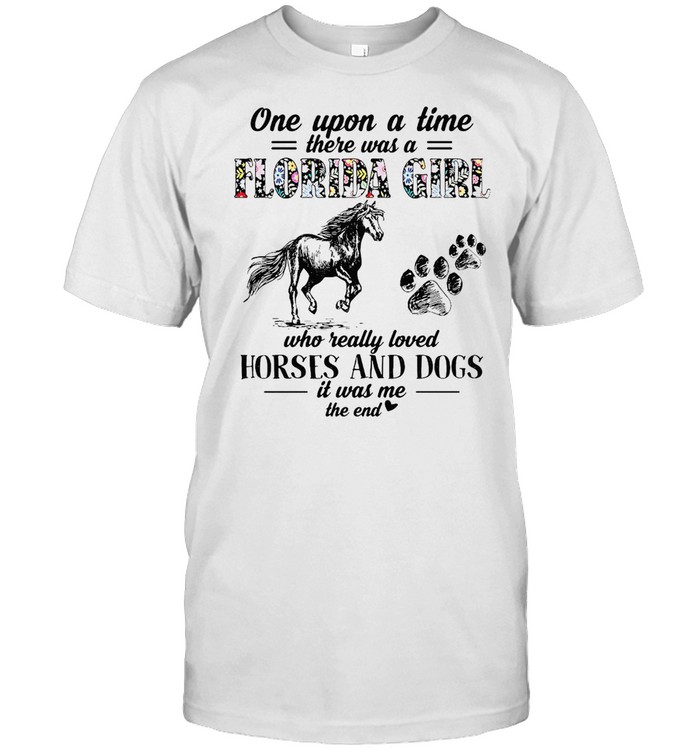 One Upon A Time There Was A Florida Girl Who Really Loved Horses And Dogs It Was Me T-shirt Classic Men's T-shirt
