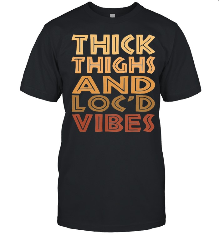 Thick thighs and locd vibes shirt Classic Men's T-shirt