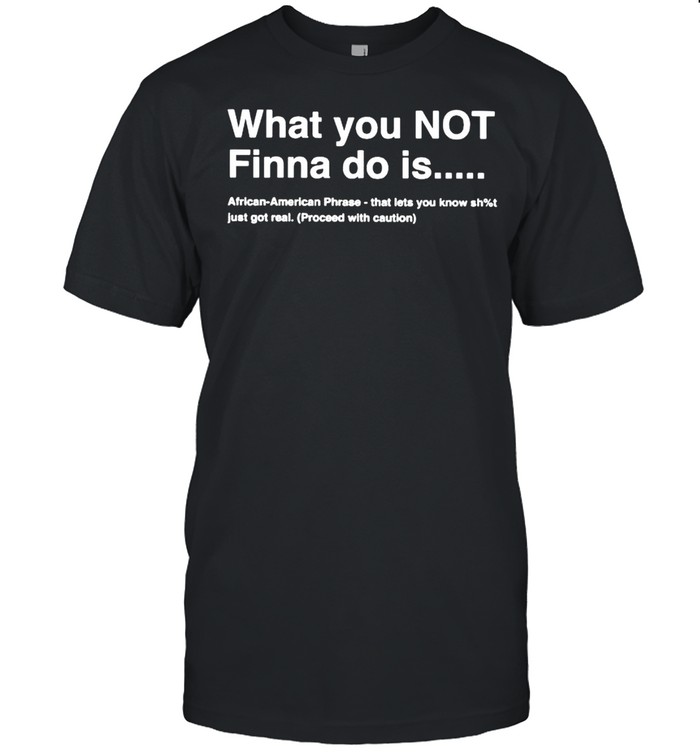 What you not finna do is African American phrase shirt Classic Men's T-shirt