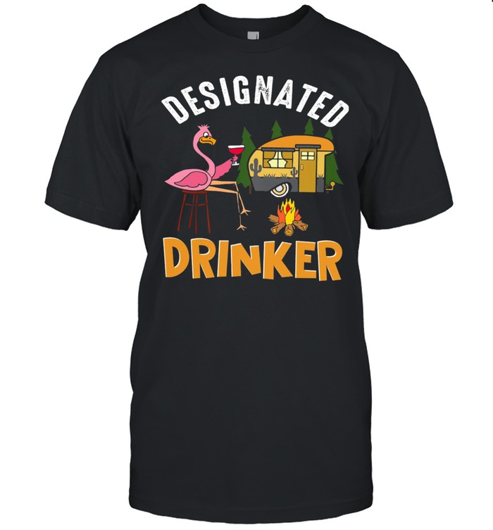 Flamingos Camping Wine Designated Drinker shirt