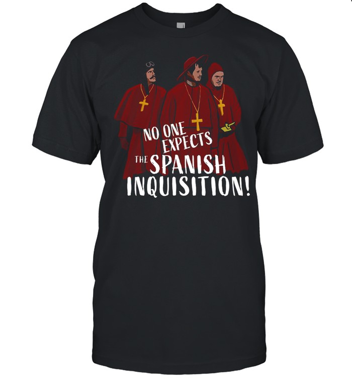 No One Expects The Spanish Inquisition T-shirt Classic Men's T-shirt