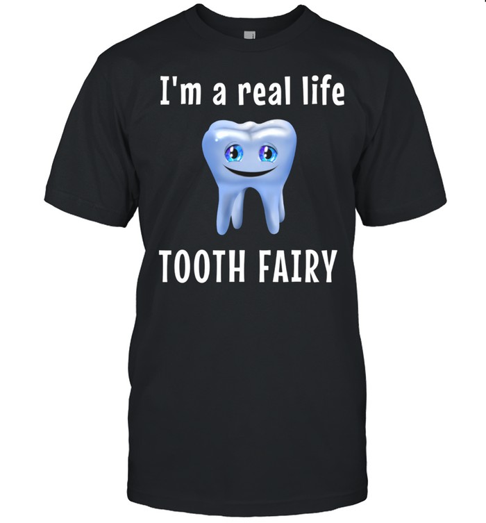 I am a real life tooth fairy D0100980A shirt