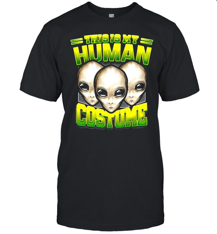 Alien Ufo This Is My Human Costume Halloween T-shirt