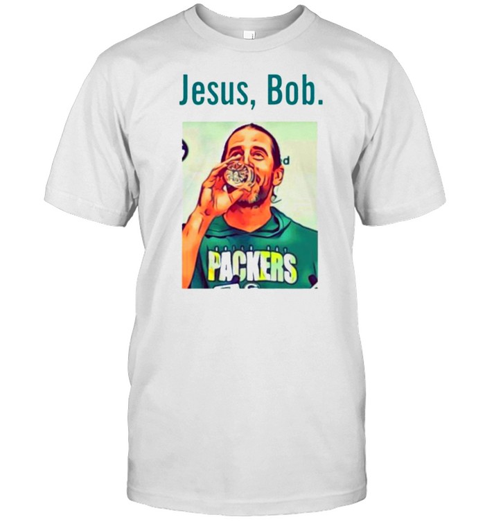 Green Bay Pakers Aaron Rodgers Jesus Bob Packers Shirt