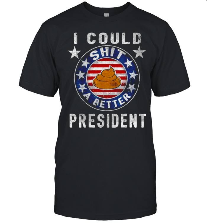 I Could Shit A Better President Funny Anti Biden Republican Shirt