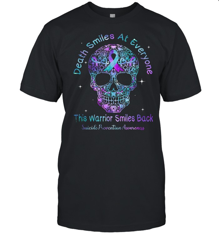 Skull death smiles at everyone this warrior smiles back suicide prevention awareness shirt