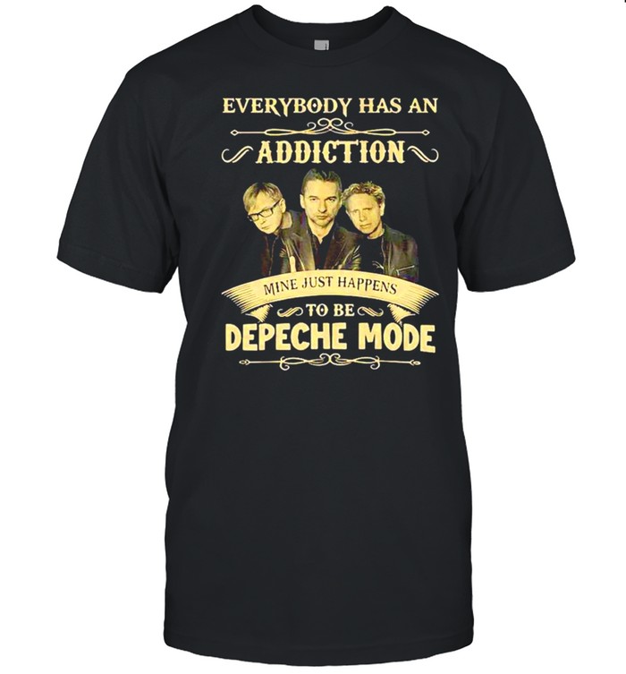 Everybody has an Addiction mine just happens to be Depeche Mode shirt