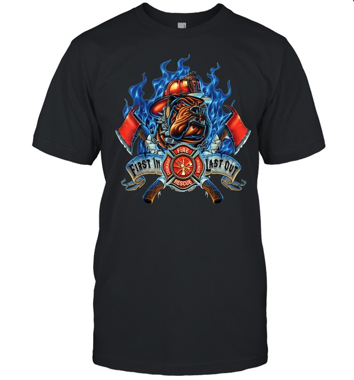 First in Courage Last out Honor Firefighter Dog shirt