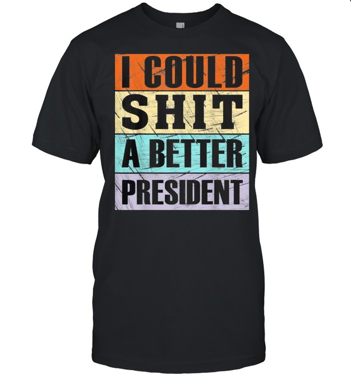 I Could Shit a Better President Anti Trump Tee shirt Classic Men's T-shirt