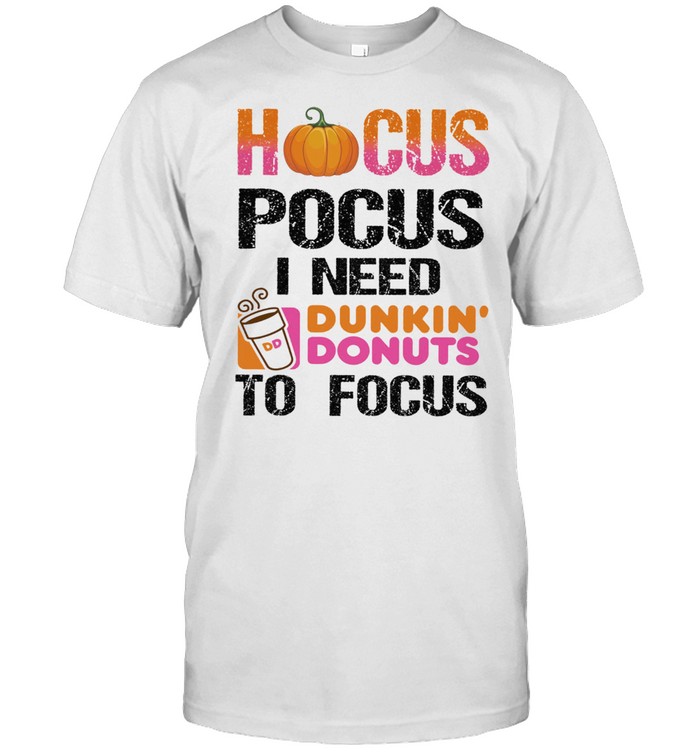 Pumpkin Hocus Pocus I need Dunkin Donuts to focus Halloween shirt