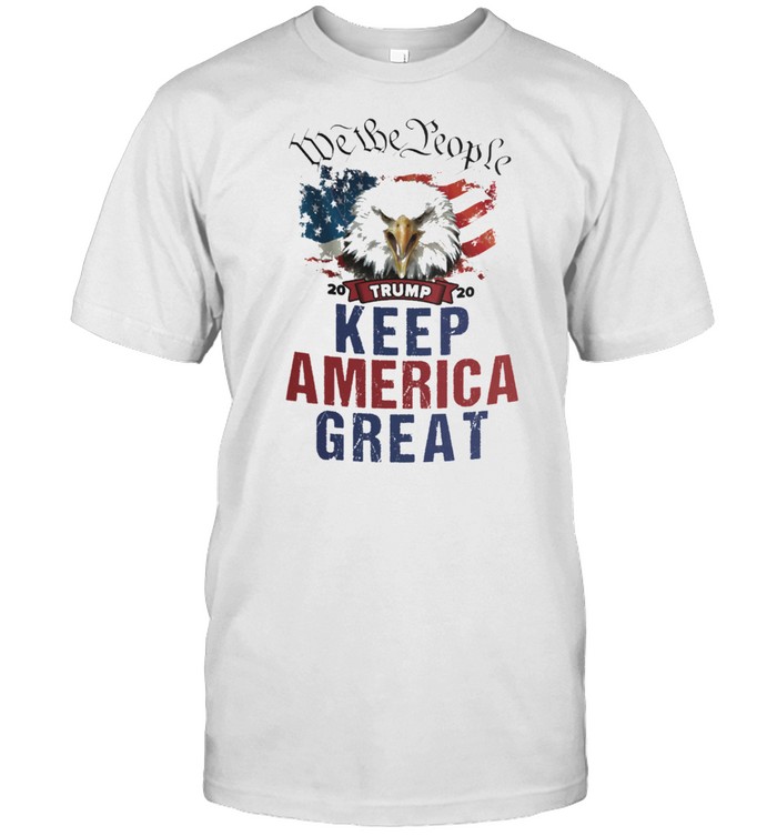 Eagle We the people 2020 Trump Keep America great shirt Classic Men's T-shirt