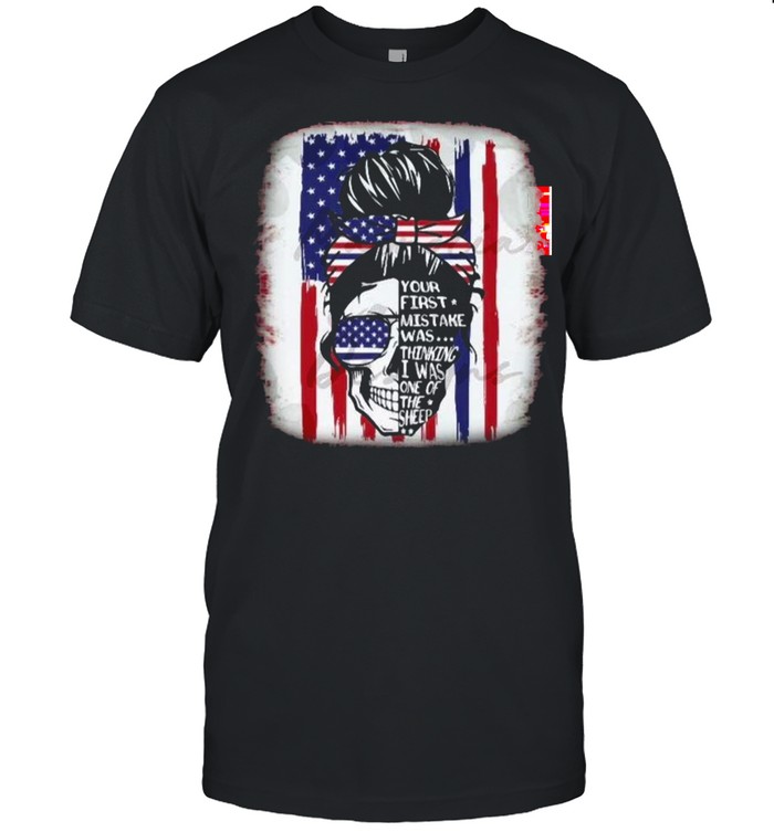 Skull Mom your first mistake was thinking I was one of the sheep American flag shirt