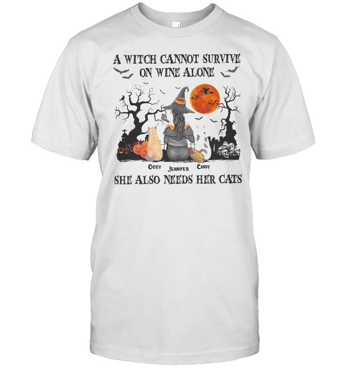 A witch cannot survive on wine alone occy jennifer candy she also needs her cats shirt