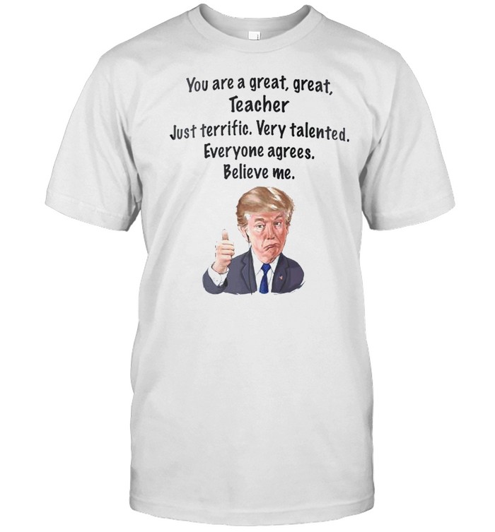 Donald Trump you are a great great teacher shirt Classic Men's T-shirt