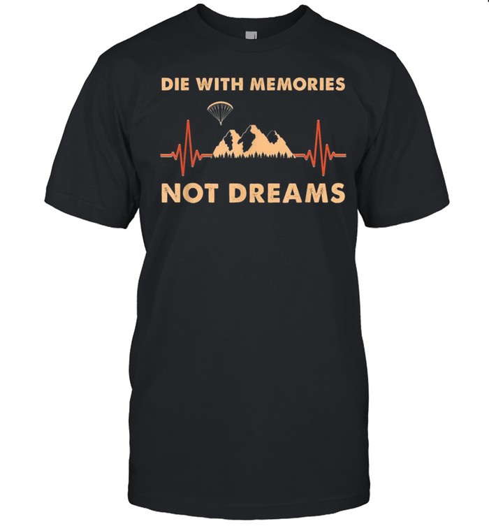 Mens Heartbeat Die with Memories not Dreams Paraglider shirt